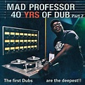 MAD PROFESSOR - 40 Years of Dub Pt. 2: The first Dubs are the deepest ...