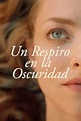 Un respiro en la oscuridad (Película 2021) | Filmelier: películas completas