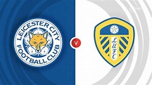 Leicester City vs Leeds United Prediction, Head-To-Head, Lineup ...