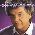 Conway Twitty - 20 Greatest Hits | iHeart