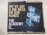 The Academy Is... – We've Got A Big Mess On Our Hands (2007, CDr) - Discogs