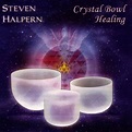 Crystal Bowl Healing by Steven Halpern