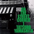 山下達郎 (Tatsuro Yamashita) - On The Street Corner 1 Lyrics and Tracklist ...