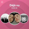 Déjà vu Radio - playlist by Spotify | Spotify