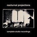 Nocturnal Projections | Complete Studio Recordings (Comp.) | Album ...