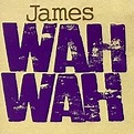 Wah Wah - James - Álbum - VAGALUME