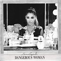Dangerous Woman (Deluxe) | Discografia de Ariana Grande - LETRAS.MUS.BR