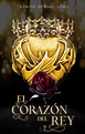 El corazón del Rey by Karine Bernal Lobo | Goodreads