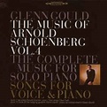 Arnold Schoenberg / Glenn Gould – The Music Of Arnold Schoenberg Vol.4 ...