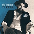 Kristian Bush - 52 | New Blue Digital Album – Big Machine Label Group ...