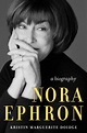 Nora Ephron: A Life by Kristin Marguerite Doidge, Hardcover | Barnes ...