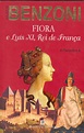 Fiora e Luis XI, Rei de França, A Florentina,4 | Fundação Troufa Real ...
