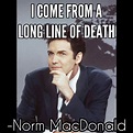 The Absolute Best Norm MacDonald Quotes To Pay Tribute To Him - Norm ...