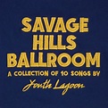 YOUTH LAGOON - Savage Hills Ballroom - The Vinyl Store