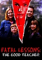 Regarder Fatal Lessons: The Good Teacher en streaming