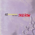 Skid Row – 40 Seasons: The Best Of Skid Row (1998, CD) - Discogs