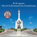 16 de agosto Día de la Restauración Dominicana - Consulado General de ...