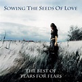 Sowing the Seeds of Love: The Best of Tears for Fears - SensCritique