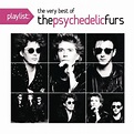 The Psychedelic Furs - Playlist: The Best of The Psychedelic Furs ...