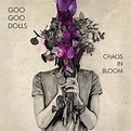 ‎Chaos In Bloom by The Goo Goo Dolls on Apple Music