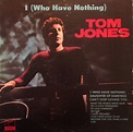 Tom Jones – I (Who Have Nothing) (1970, Vinyl) - Discogs