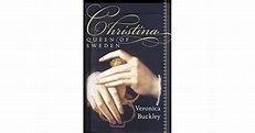 Christina, Queen of Sweden: The Restless Life of a European Eccentric ...