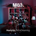 The Quaint Space: M83. Hurry Up, We're Dreaming - review
