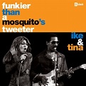 Amazon.com: Funkier Than A Mosquito's Tweeter : Ike And Tina Turner ...