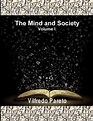 The Mind and Society, Vol. 1: Trattato Di Sociologia Generale by ...