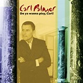 Do You Wanna Play, Carl?: The Carl Palmer Anthology》- Carl Palmer的专辑 ...