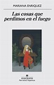 Las cosas que perdimos en el fuego, de Mariana Enríquez - Libros y ...