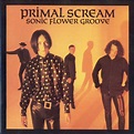 Primal Scream - Sonic Flower Groove | Releases | Discogs