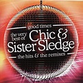 Chic & Sister Sledge - Good Times - The Very Best Of Chic & Sister ...