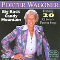 Porter Wagoner : Big Rock Candy Mountain CD (2012) - Int'l Marketing ...
