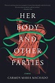 Her Body and Other Parties, Carmen Maria Machado, book review: Not ...