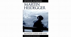 Martin Heidegger: Between Good and Evil by Rüdiger Safranski