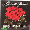 Dorothy Squires – Say It With Flowers (1968, Vinyl) - Discogs