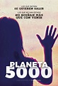 Planeta 5000 (2018) Película - PLAY Cine