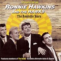 Ronnie Hawkins & The Hawks - The Roulette Years (1958-63) [2CD] {1994 ...