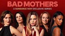 Bad Mothers | Available To Stream Ad-Free | SUNDANCE NOW