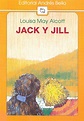 JACK Y JILL. ALCOTT LOUISE MAY. Libro en papel. 9789561315464 Librería ...