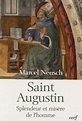 Saint-Augustin - Splendeur et misère de l'homme de Marcel Neusch ...