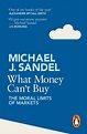 What Money Can't Buy by Michael J. Sandel - Penguin Books Australia