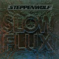 Steppenwolf - Slow Flux - Reviews - Album of The Year