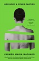 Her Body And Other Parties - Carmen Maria Machado - 9781781259535 ...