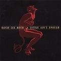 A Little Ain't Enough - David Lee Roth | Songs, Reviews, Credits | AllMusic