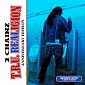 ‎T.R.U. REALigion (Anniversary Edition) - Album by 2 Chainz - Apple Music