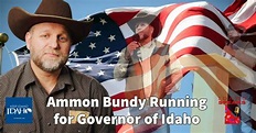 Ammon Bundy running for Governor of Idaho - Idaho Speaks