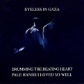 ‎Drumming the Beating Heart / Pale Hands I Loved So Well by Eyeless In ...