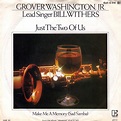 Grover Washington, Jr. and [Lead Singer] Bill Withers – Just The Two Of ...